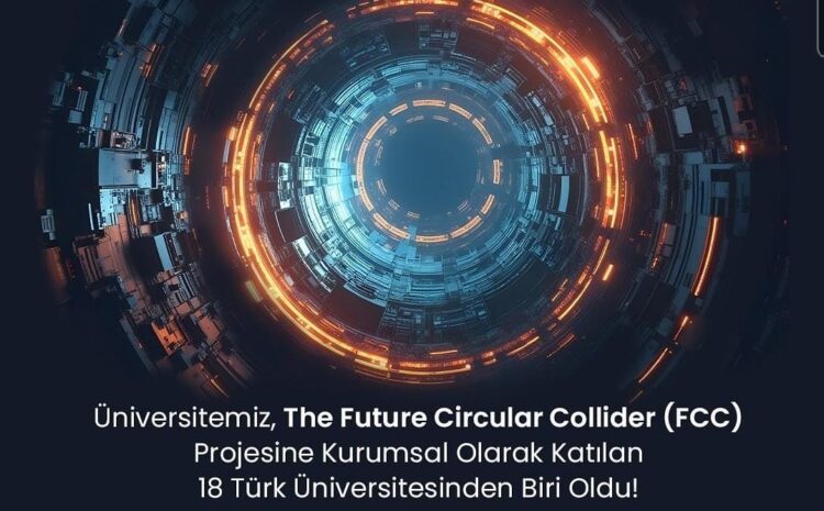 İstanbul Topkapı Üniversitesi CERN’deki The Future Circular Collider (FCC) Projesine Katıldı!